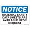 Signmission OSHA Sign, 7" H, Rigid Plastic, Material Safety Data Sheets Are Available Upon Request, Landscape OS-NS-P-710-L-19548 - alternate 1